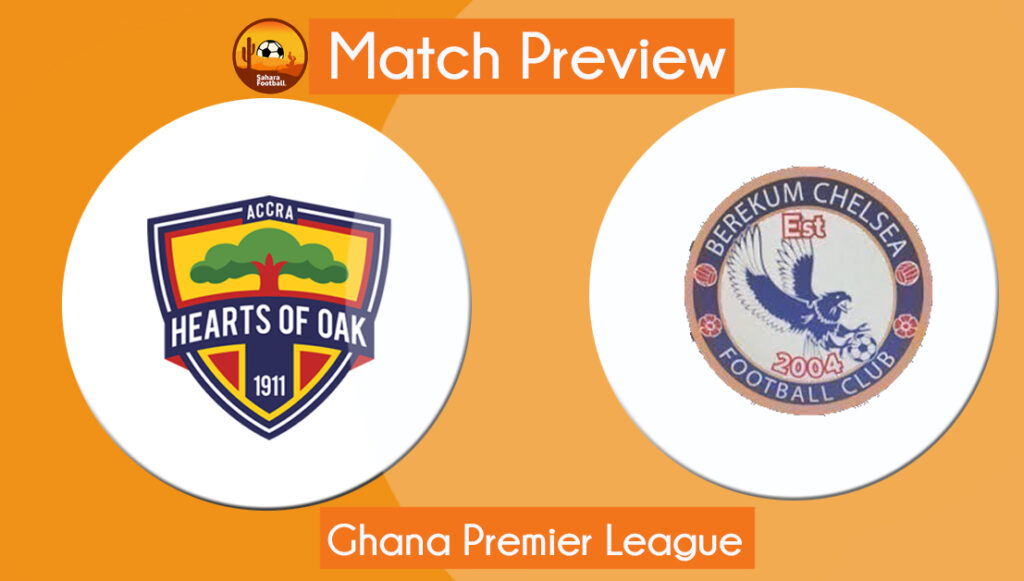 GPL Match Preview and Prediction: Hearts of Oak vs Berekum Chelsea GPL Match Preview and Prediction: Hearts of Oak vs Berekum Chelsea