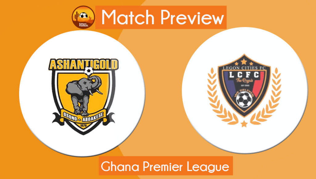 GPL Match Preview and Prediction: Ashantigold vs Legon Cities GPL Match Preview and Prediction: Ashantigold vs Legon Cities